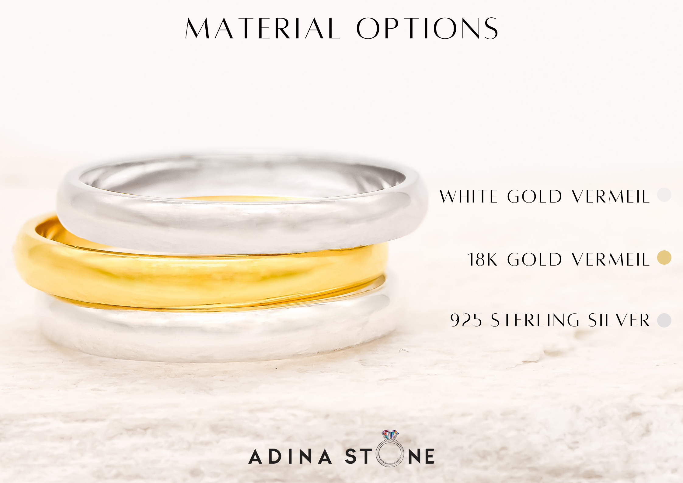 Adina Stone material options for 925 Sterling Silver, 18K Yellow Gold Vermeil, 18K White Gold Vermeil, 18K Rose Gold Vermeil.